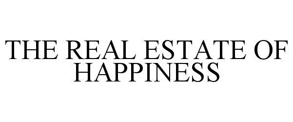  THE REAL ESTATE OF HAPPINESS