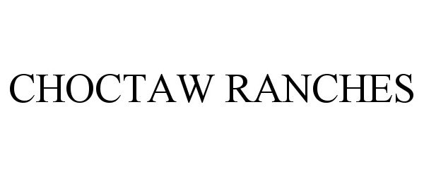 Trademark Logo CHOCTAW RANCHES