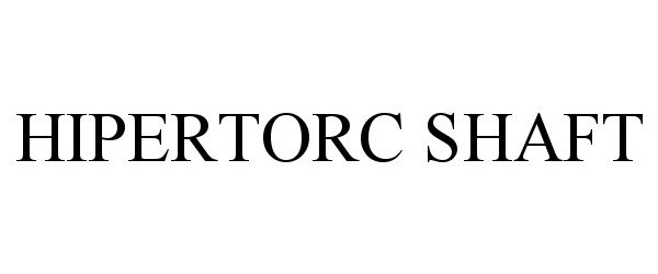 Trademark Logo HIPERTORC SHAFT