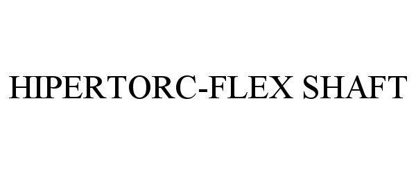 Trademark Logo HIPERTORC-FLEX SHAFT