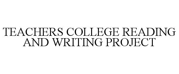  TEACHERS COLLEGE READING AND WRITING PROJECT