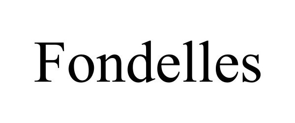 Trademark Logo FONDELLES