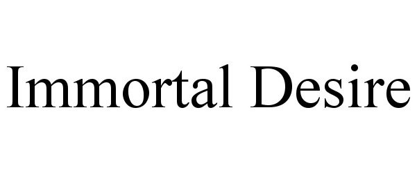 Trademark Logo IMMORTAL DESIRE