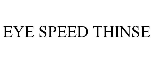 Trademark Logo EYE SPEED THINSE