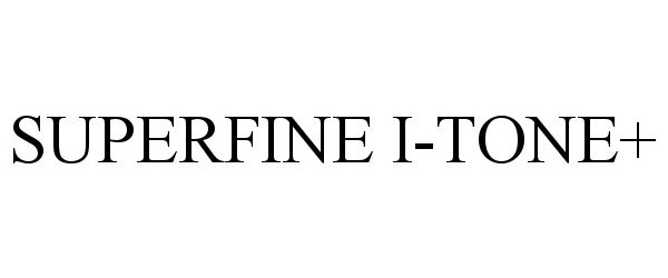  SUPERFINE I-TONE+