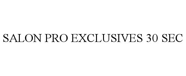  SALON PRO EXCLUSIVES 30 SEC