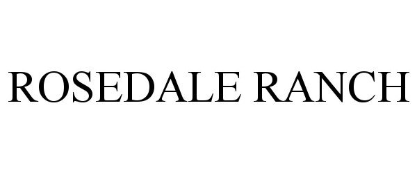 Trademark Logo ROSEDALE RANCH