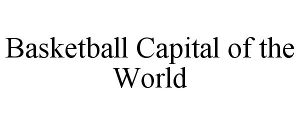  BASKETBALL CAPITAL OF THE WORLD