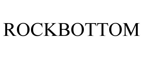 Trademark Logo ROCKBOTTOM