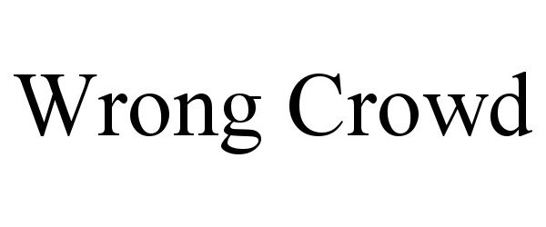 Trademark Logo WRONG CROWD