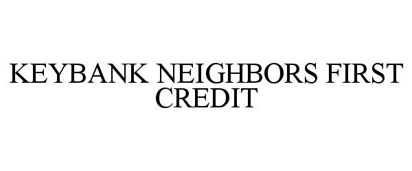 Trademark Logo KEYBANK NEIGHBORS FIRST CREDIT