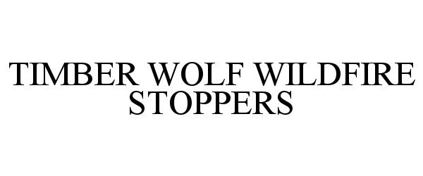 Trademark Logo TIMBER WOLF WILDFIRE STOPPERS