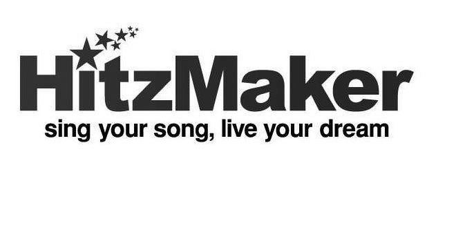 Trademark Logo HITZMAKER SING YOUR SONG, LIVE YOUR DREAM