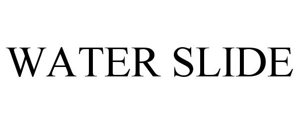 Trademark Logo WATER SLIDE