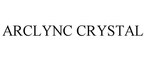 Trademark Logo ARCLYNC CRYSTAL