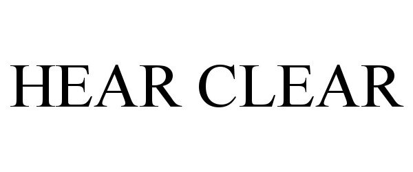 Trademark Logo HEAR CLEAR