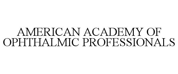 Trademark Logo AMERICAN ACADEMY OF OPHTHALMIC PROFESSIONALS