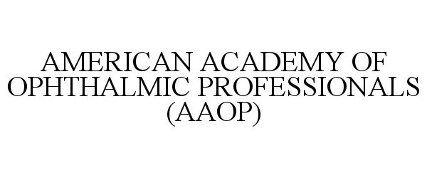 Trademark Logo AMERICAN ACADEMY OF OPHTHALMIC PROFESSIONALS (AAOP)