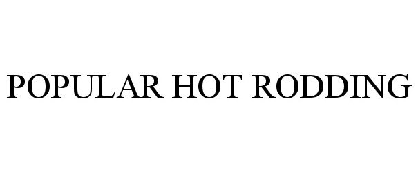 Trademark Logo POPULAR HOT RODDING