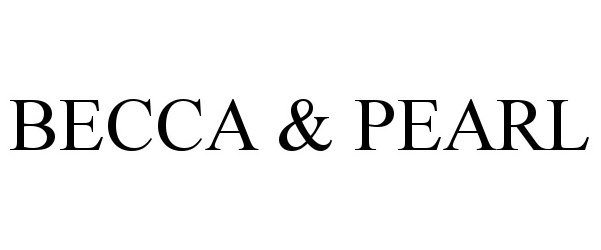 Trademark Logo BECCA &amp; PEARL