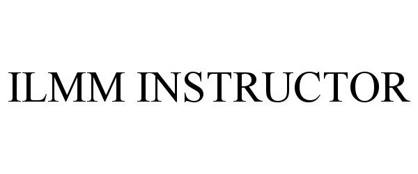 Trademark Logo ILMM INSTRUCTOR