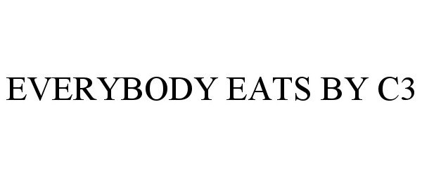  EVERYBODY EATS BY C3