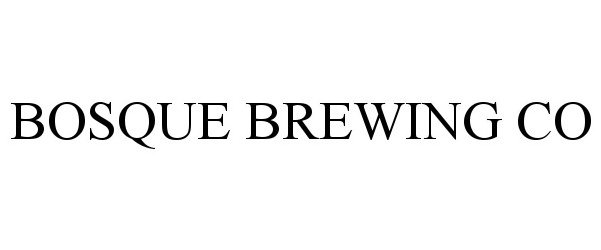 Trademark Logo BOSQUE BREWING CO