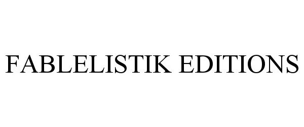 Trademark Logo FABLELISTIK EDITIONS