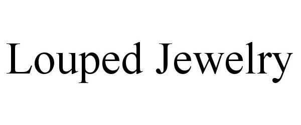 Trademark Logo LOUPED JEWELRY