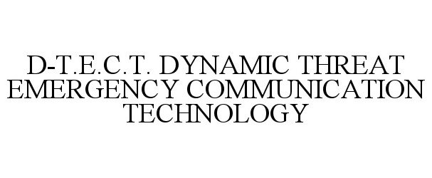  D-T.E.C.T. DYNAMIC THREAT EMERGENCY COMMUNICATION TECHNOLOGY