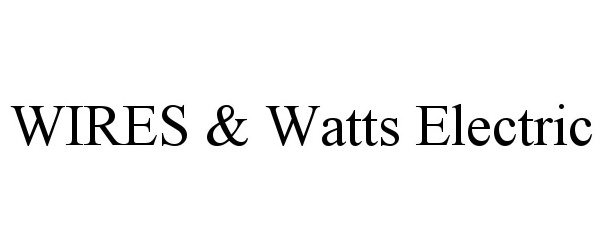  WIRES &amp; WATTS ELECTRIC