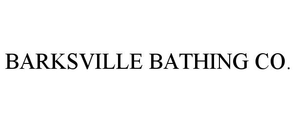 Trademark Logo BARKSVILLE BATHING CO.