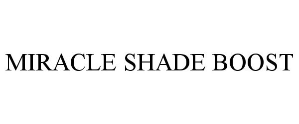 Trademark Logo MIRACLE SHADE BOOST