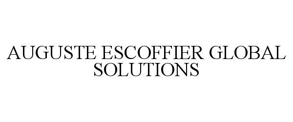 Trademark Logo AUGUSTE ESCOFFIER GLOBAL SOLUTIONS