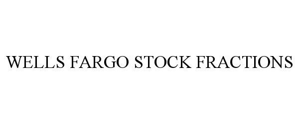  WELLS FARGO STOCK FRACTIONS