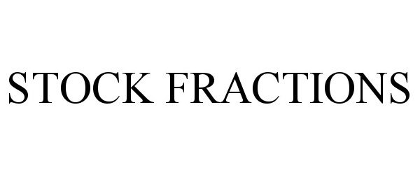  STOCK FRACTIONS
