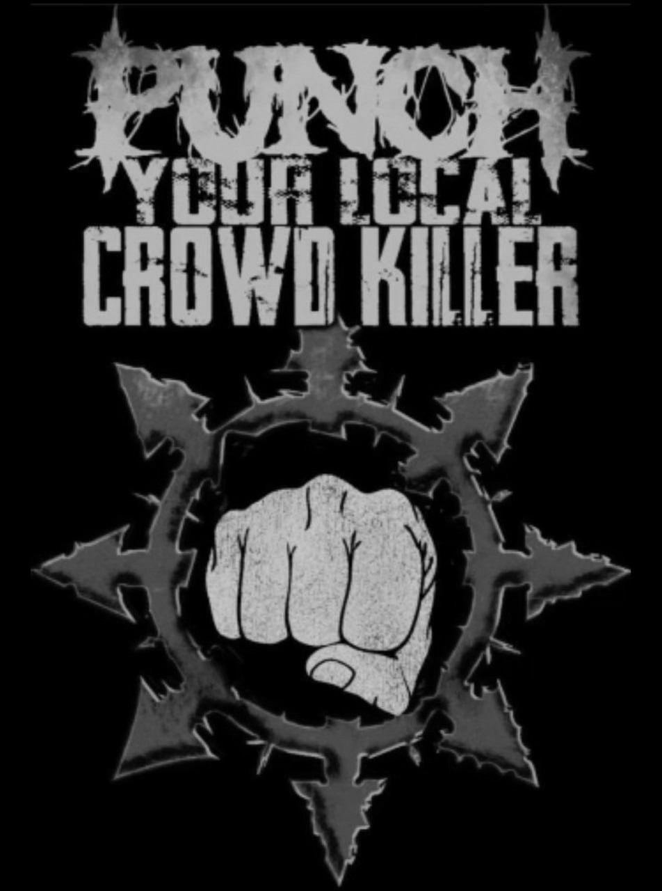  PUNCH YOUR LOCAL CROWD KILLER