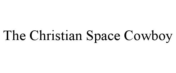  THE CHRISTIAN SPACE COWBOY