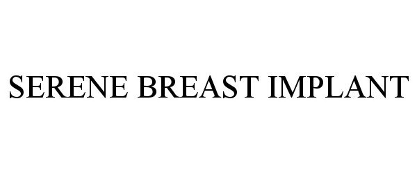 Trademark Logo SERENE BREAST IMPLANT