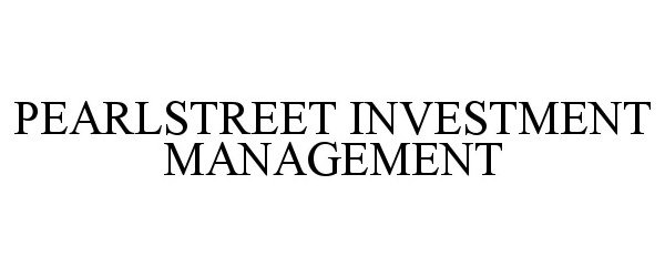  PEARLSTREET INVESTMENT MANAGEMENT