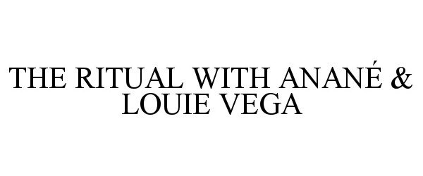  THE RITUAL WITH ANANÉ &amp; LOUIE VEGA