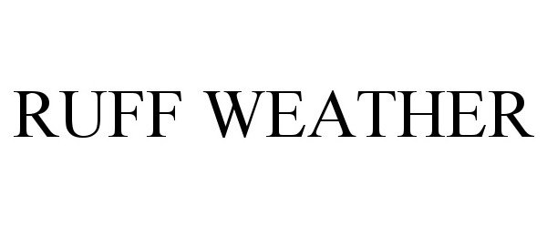 Trademark Logo RUFF WEATHER