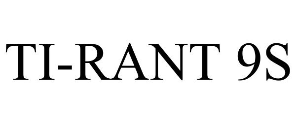 Trademark Logo TI-RANT 9S