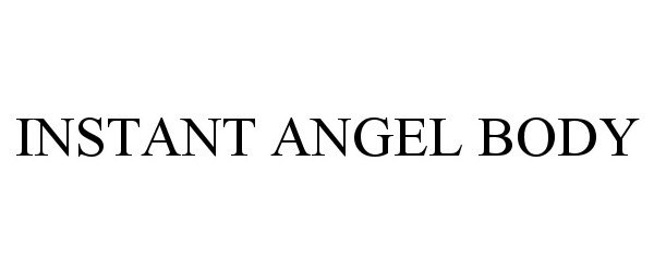 Trademark Logo INSTANT ANGEL BODY