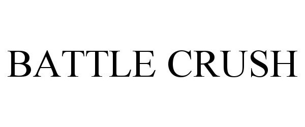 Trademark Logo BATTLE CRUSH