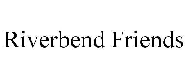 Trademark Logo RIVERBEND FRIENDS