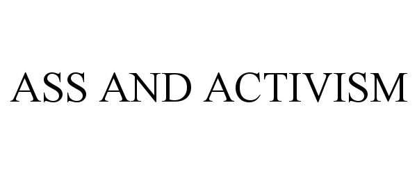 Trademark Logo ASS AND ACTIVISM