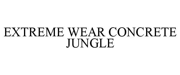  EXTREME WEAR CONCRETE JUNGLE