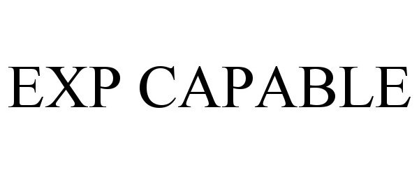 Trademark Logo EXP CAPABLE