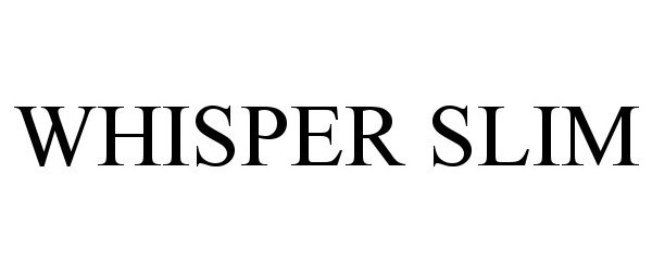 Trademark Logo WHISPER SLIM